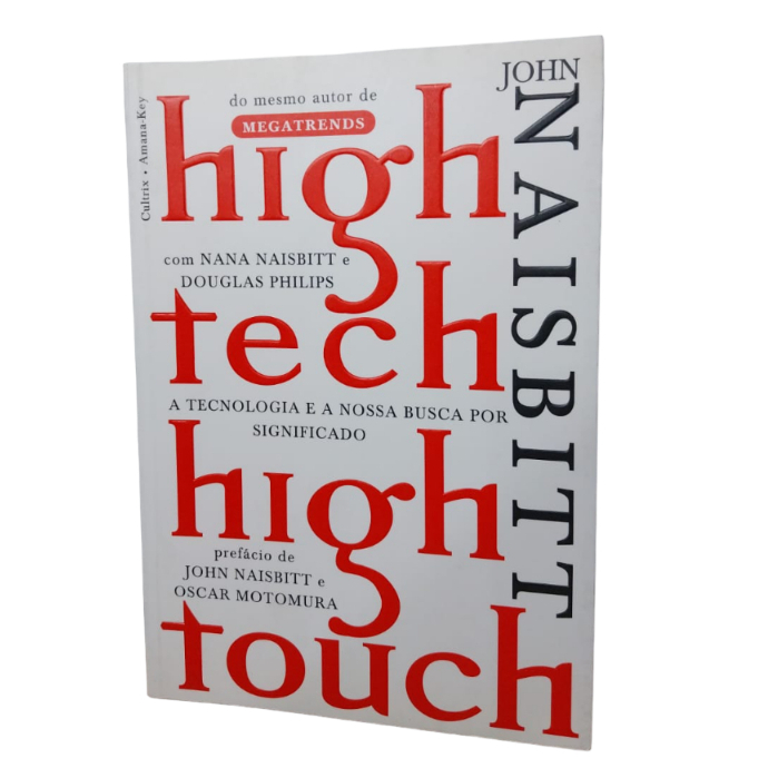 High Tech High Touch: A Tecnologia e a Nossa Busca por Significado-John Naisbitt/Nana Naisbitt/Douglas Philips