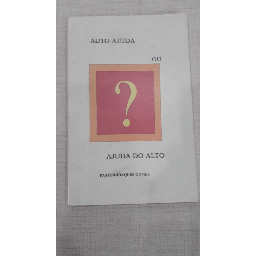 Auto ajuda ou AJUDA DO auto por pastor Joaquim Gomes