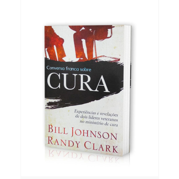 Conversa Franca Sobre Cura - BILL JOHNSON e RANDY CLARCK em Oferta na Shopee