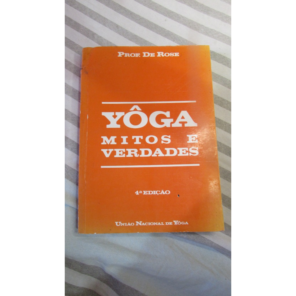 Yôga (Mitos e Verdades) - De Rose