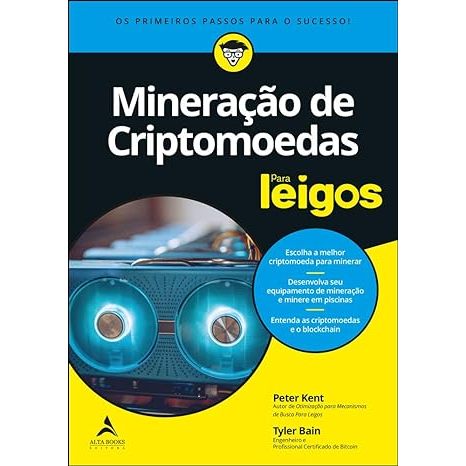 Livro Mineração de Criptomoedas Para Leigos: os Primeiros Passos Para o Sucesso