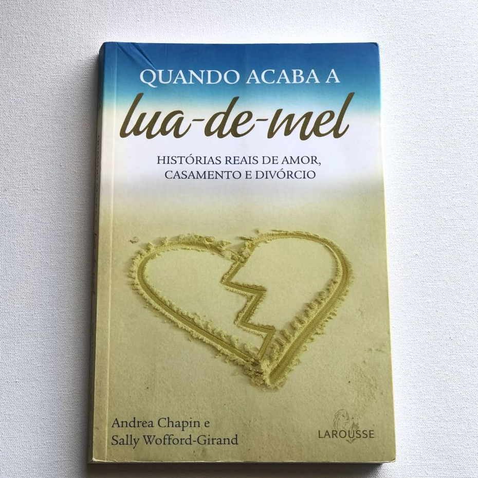 Livro - Quando Acaba A Lua-de-mel - Relacionamentos - Unidade - Usado