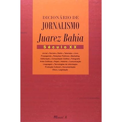 Dicionário de Jornalismo Juarez Bahia: Século XX Capa dura