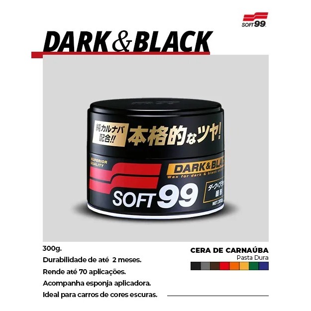 Cera Dark Black Soft99 300gr Cera de carnaúba automotiva Carros Escuros garante proteção contra raios UVA e UVB.