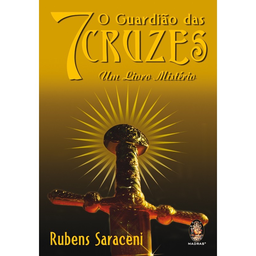 Guardião Das Sete Cruzes, O - Um Livro Mistério - Rubens Saraceni