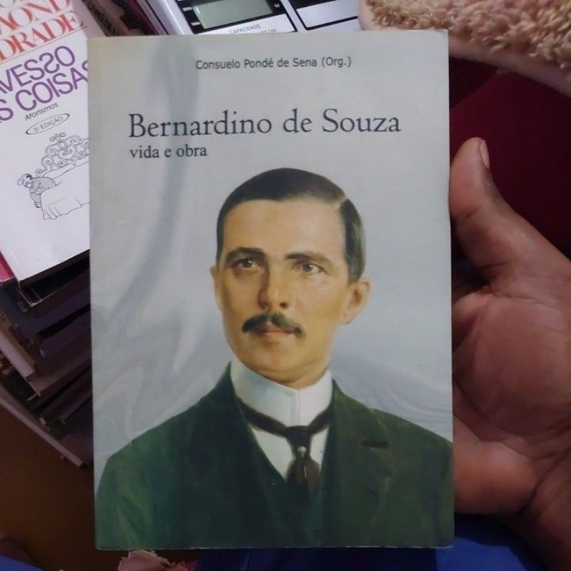 Livro - Bernardino de Souza Vida e Obra - Org. Consuelo Pondé de Sena