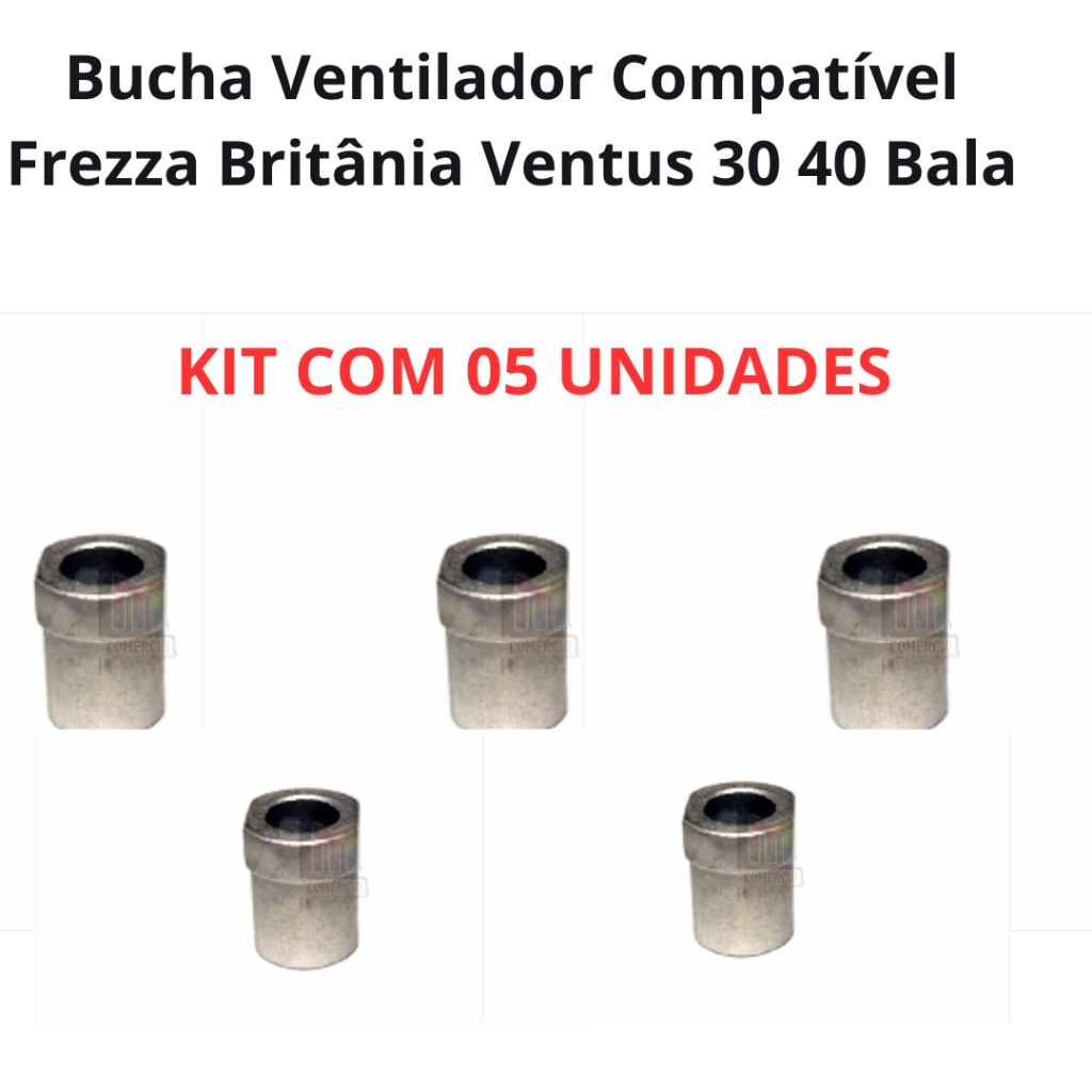 KIT COM 05 Bucha Ventilador Compatível Frezza Britânia Ventus 30 40 Bala
