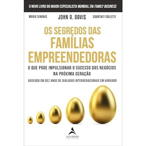 Livro Os Segredos das Famílias Empreendedoras: o que Pode Impulsionar o Sucesso dos Negócios na Próxima Geração