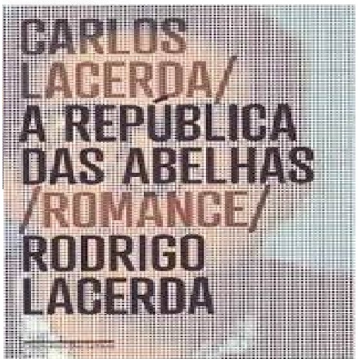 Livro Carlos Lacerda - A República Das Abelhas/romance por Rodrigo Lacerda (autor)