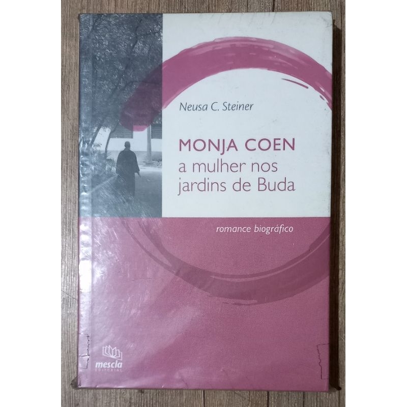 monja coen : a mulher nos jardins de Buda - neusa steiner