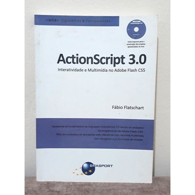 ActionScript 3.0 - Interatividade e Multimídia no Adobe Flash CS5 - COM CD	(Fábio Flatschart)