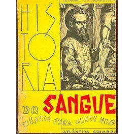 Livro - História do Sangue - Ilídio Sardoeira História do Sangue (de Empédocles a Halles) Coleção Ciência para gente nova nº 6  Editora: Atlântida / Coimbra Ano: 1957