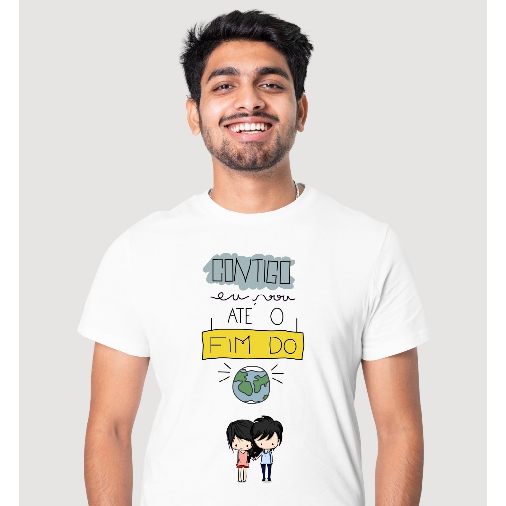 Camiseta Contigo eu vou até o Fim do Mundo - Masculina