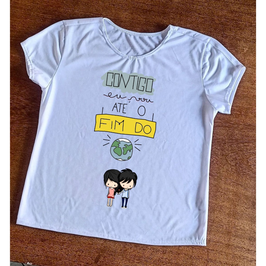 Camiseta Contigo eu vou até o fim do Mundo - Baby Look Feminina