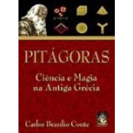 Pitagoras. Ciência E Magia Na Antiga Grecia - Carlos Brasilio Conte
