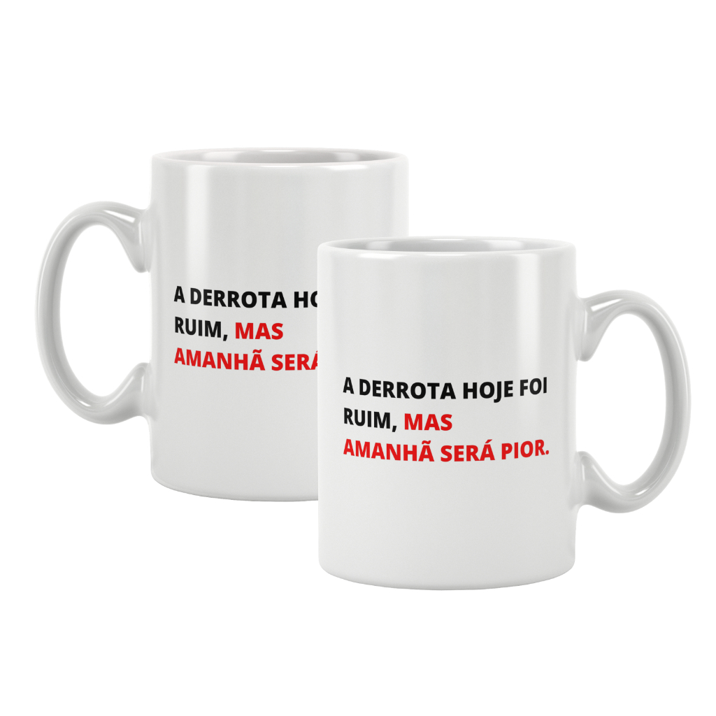 Caneca Frase A Derrota Hoje Foi Ruim, Mas Amanhã Será Pior 325 ML Branca