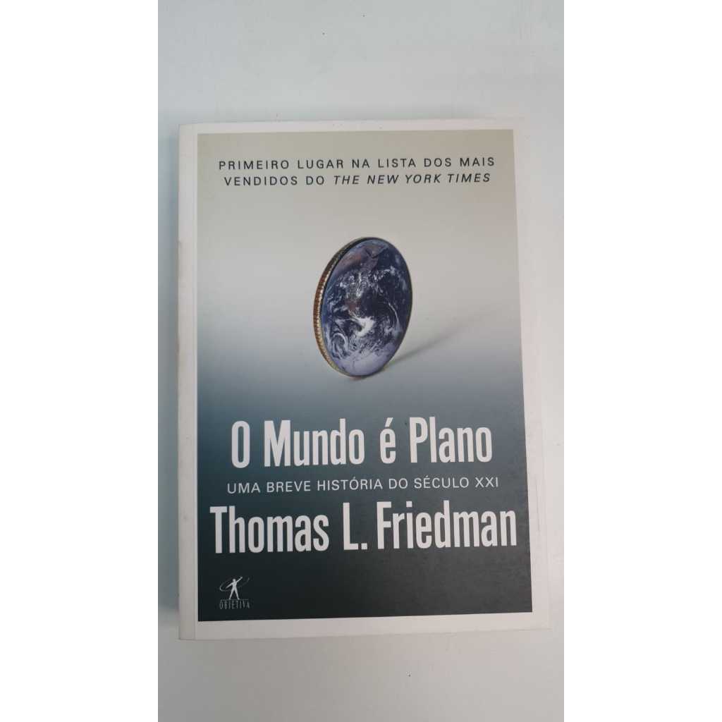 Livro O Mundo é Plano uma Breve História do Século XXI Thomas L. Friedman A161
