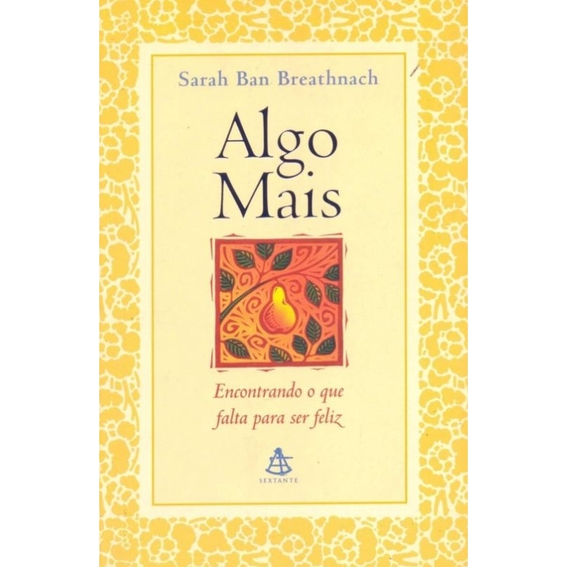 (Veja o vídeo) - Livros USADOS: Algo Mais: Encontrando o que Falta para Ser Feliz - Sarah Ban Breathnach