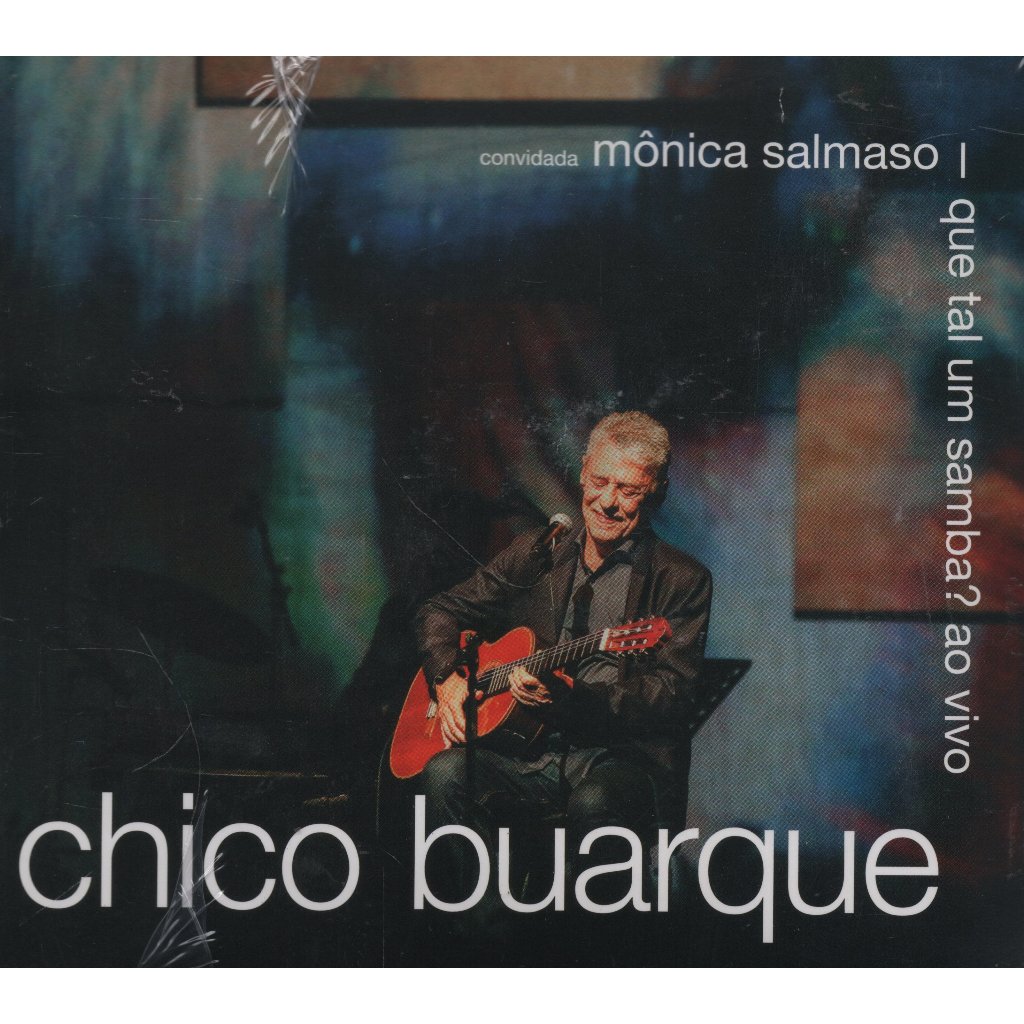 CD DUPLO CHICO BUARQUE - QUE TAL UM SAMBA? AO VIVO CONVIDADA MÔNICA SALMASO