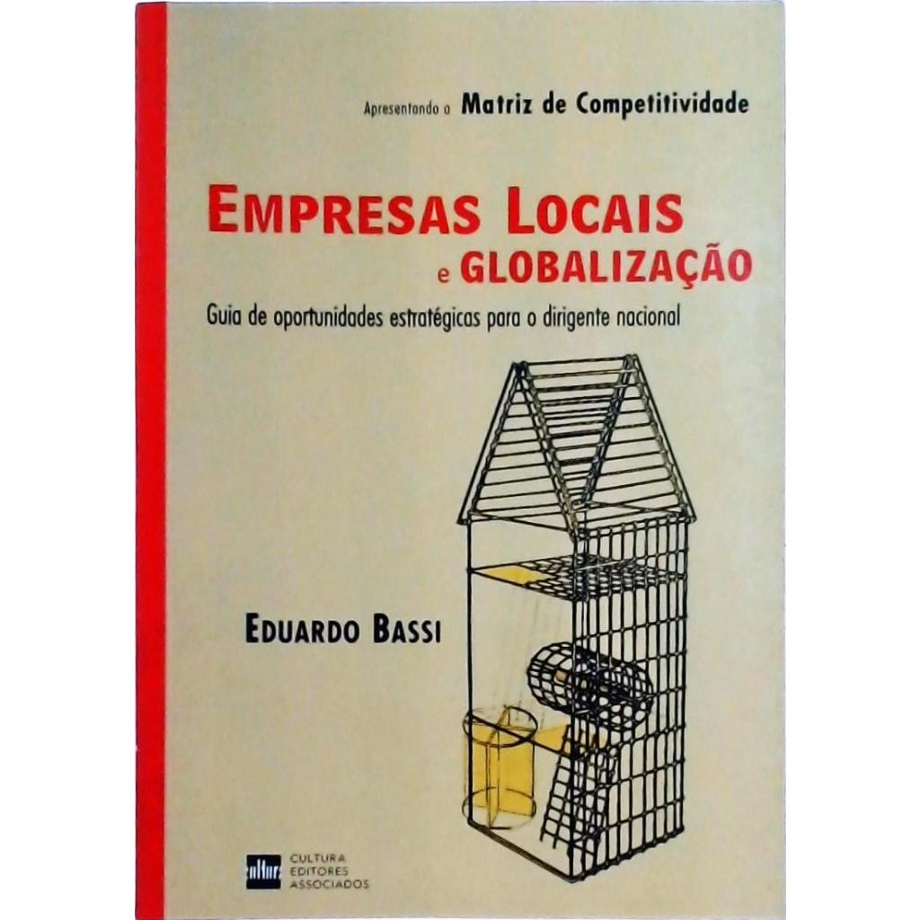 Empresas Locais E Globalização Guia De Oportunidades Estratégicas Para O Dirigente Nacional - Eduardo Bassi