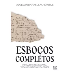 Esboços Completos Mensagens Bíblicas Para Todas | A D. Santos