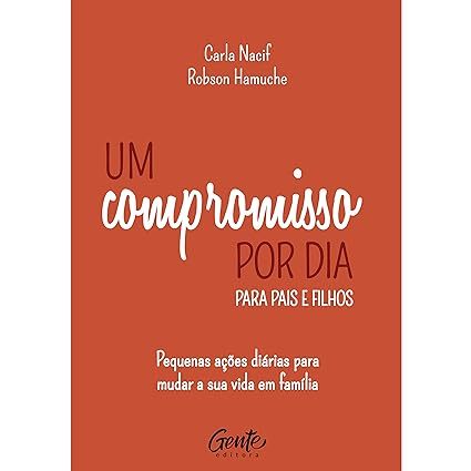 Um Compromisso por Dia para Pais e Filhos  Carla Nacif Capa Dura