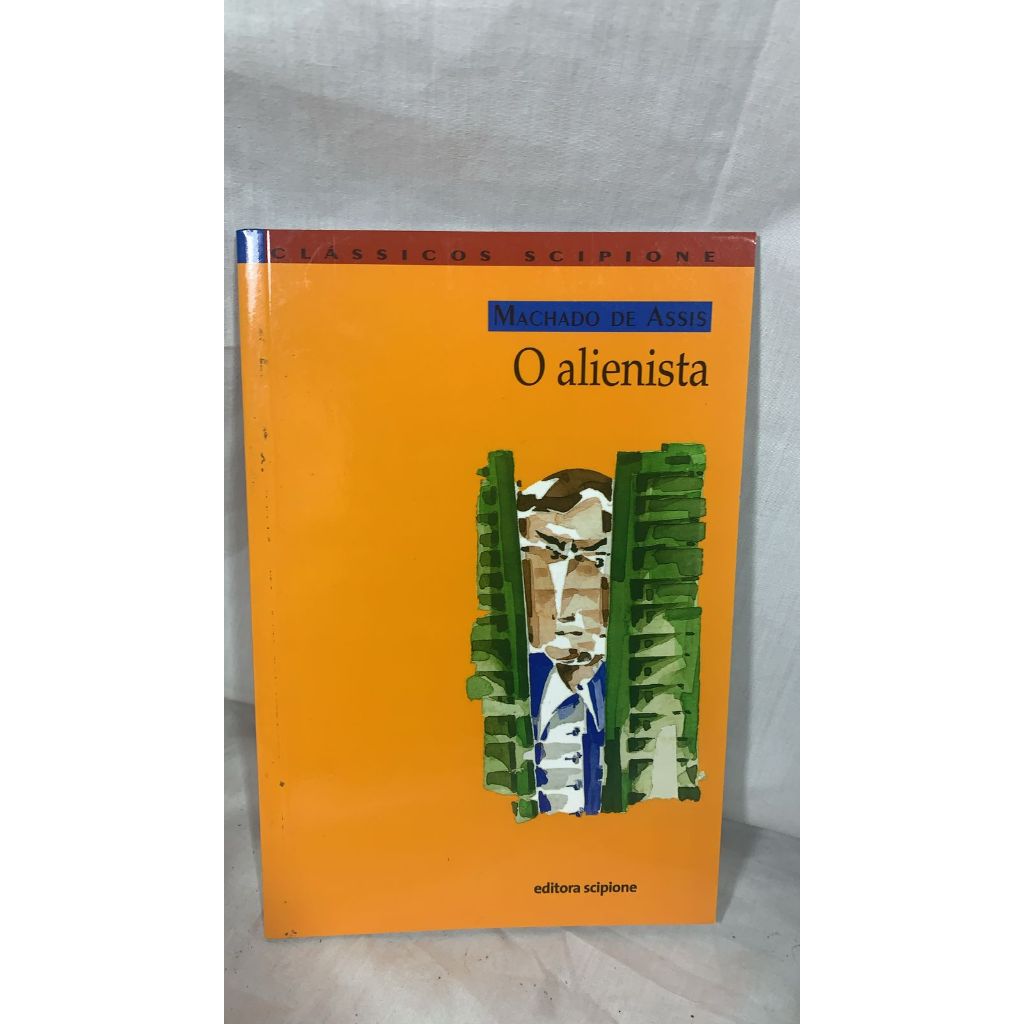LIVRO - O Alienista - Coleção Clássicos Scipione - 3ª Ed - Machado de Assis / Jose de Nicpla (introd Coment )