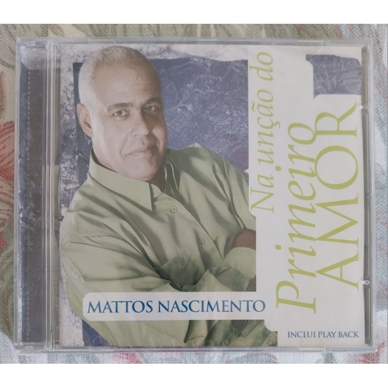 CD MATTOS NASCIMENTO - NA UNÇÃO DO PRIMEIRO AMOR - LACRADO