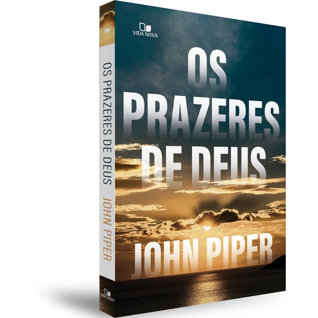 Livro Os Prazeres de Deus | John Piper | Livro Físico