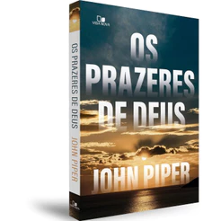 Livro Os Prazeres de Deus | John Piper | Livro Físico