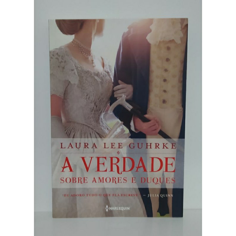 A verdade sobre amores e duques - Laura Lee Guhrke