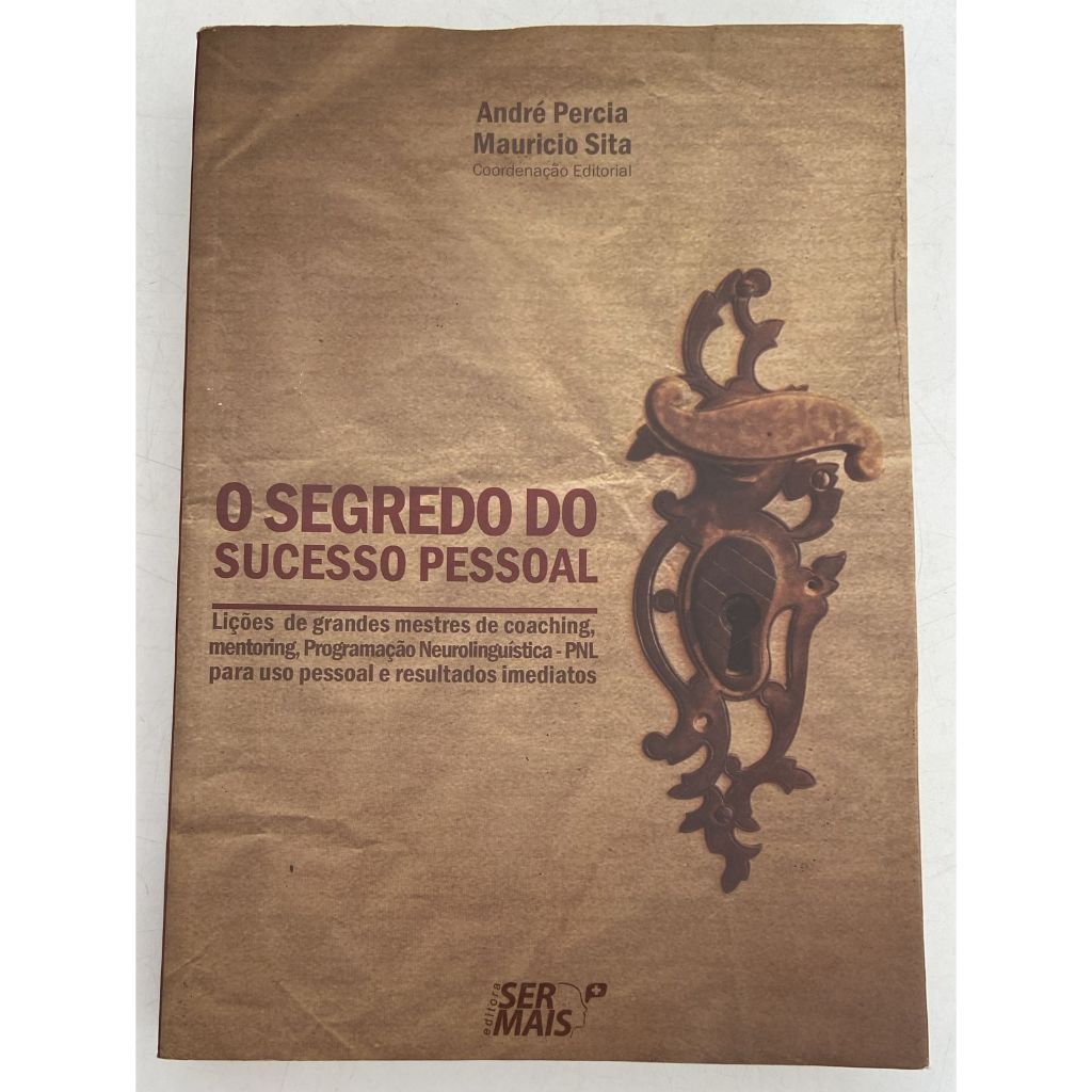 O segredo do sucesso pessoal - Autor André Percia - Livro de desenvolvimento pessoal
