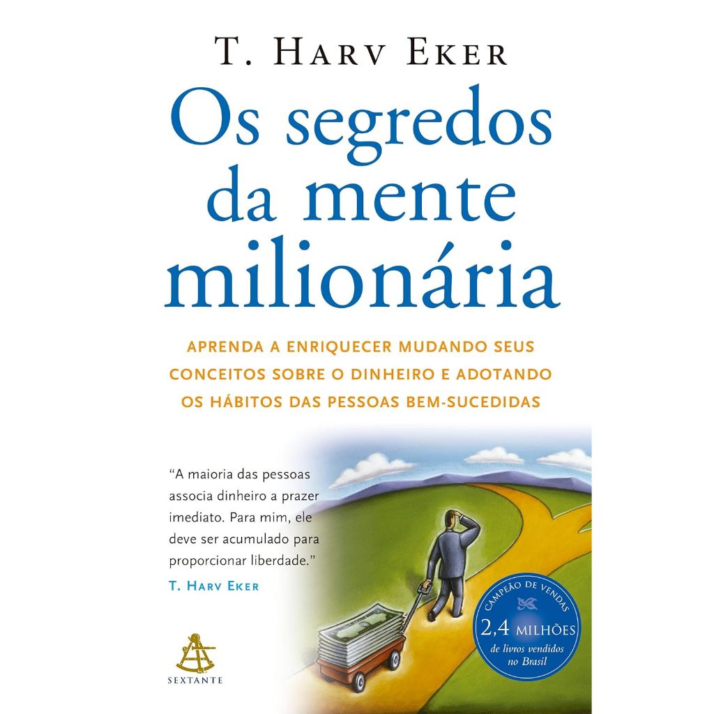 Os segredos da mente milionária: Aprenda a enriquecer mudando seus conceitos sobre o dinheiro e sucedidas