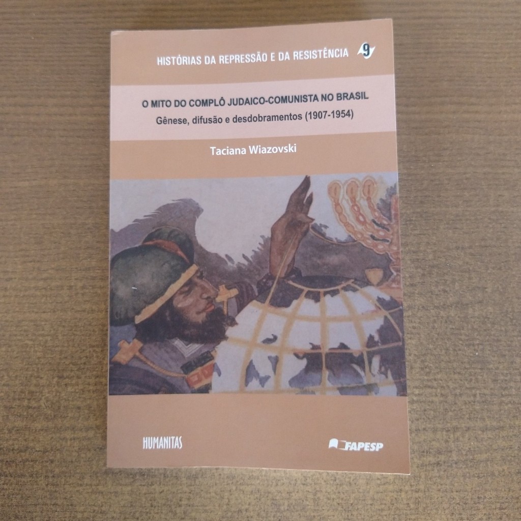 Livro O Mito do Complô Judaico-Comunista no Brasil: Gênese, difusão e desdobramentos (1907-1954) - Taciana Wiazovski