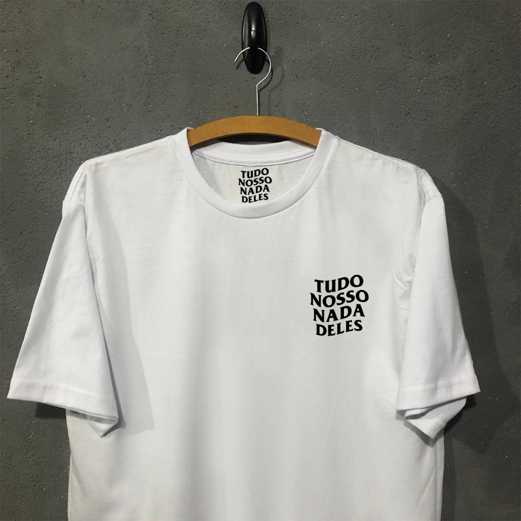 Camiseta Tudo nosso nada deles assc seu drop algodão