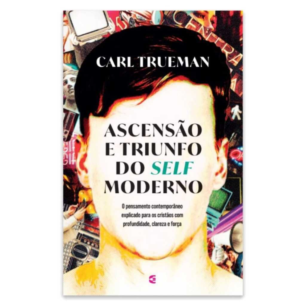 Ascensão e triunfo do self moderno | Carl R. Trueman em Oferta na Shopee