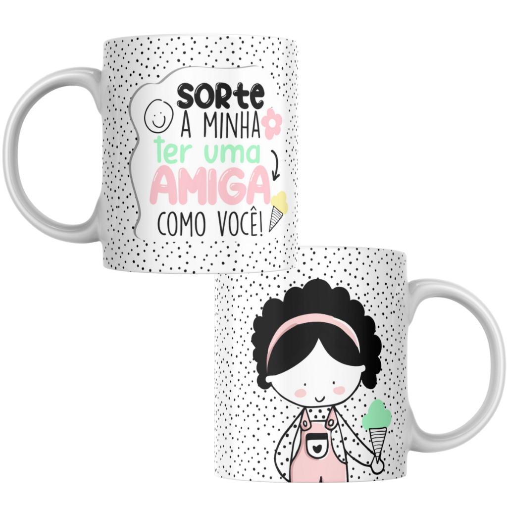 Caneca Sorte a Minha Ter Uma Amiga Como Você Presente Xícara