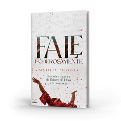 Livro Fale Poderosamente - Descubra o Poder da Palavra de Deus em sua Boca