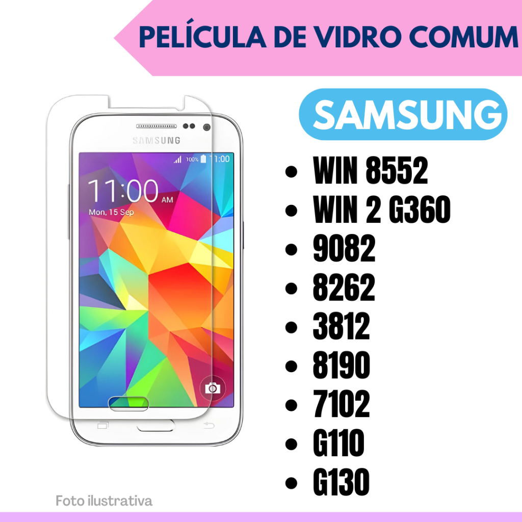 Película de vidro Samsung Galaxy Win 8552 / Win 2 G360 / 9082 / 8262 / 3812 / 8190 / 7102 / G110 / G130
