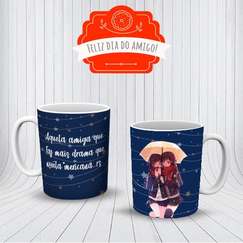 Caneca Dia Do Amigo Amizade Aquela Amiga Que Faz Mais Drama Que Novela Presente OFERTA RELAMPÂGO