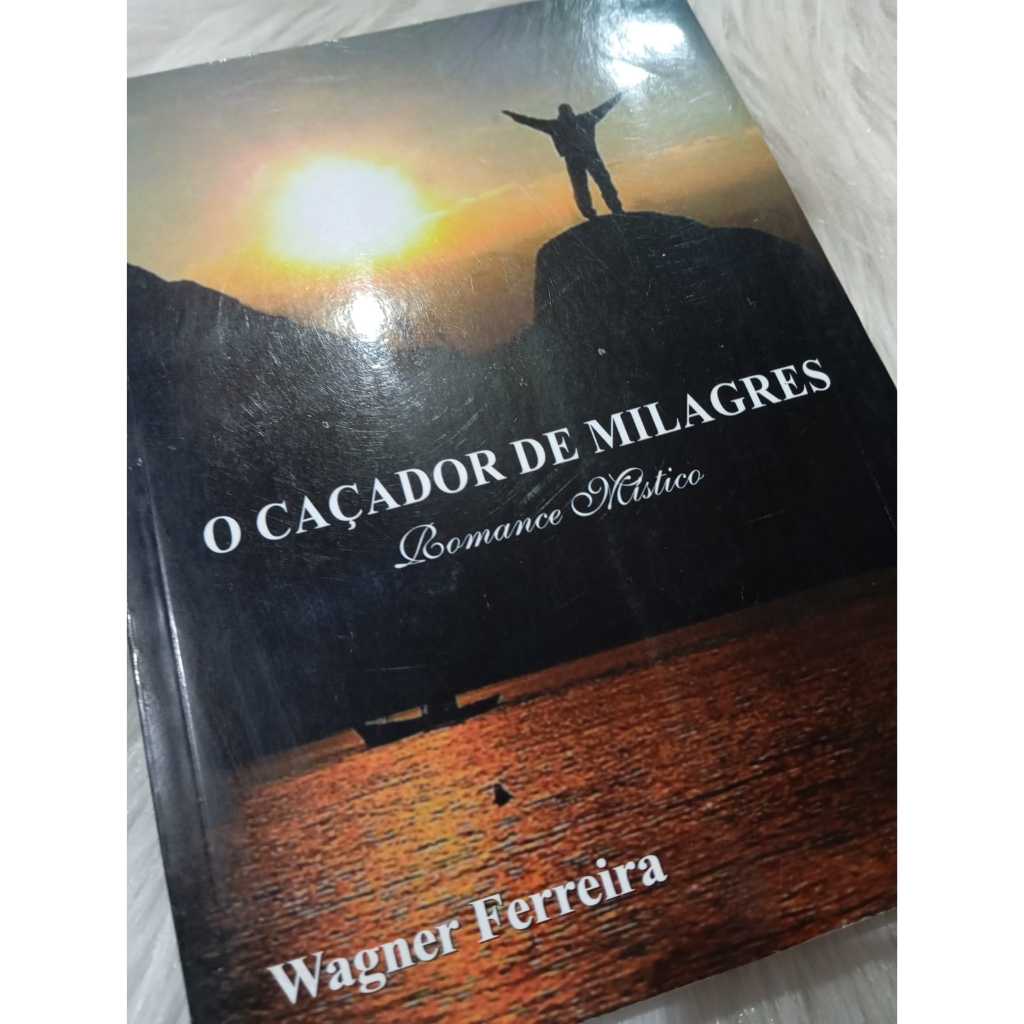 Livro O Caçador de Milagres Romance Mistico Wagner Ferreira