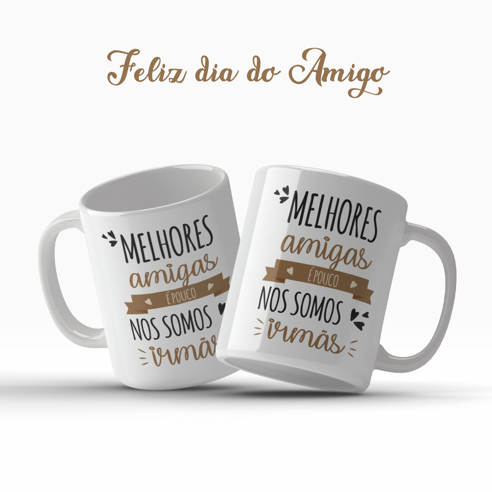 Caneca Dia Do Amigo Amizade Melhores Amigas É Pouco Nos Somos Irmãs Presente OFERTA RELAMPÂGO