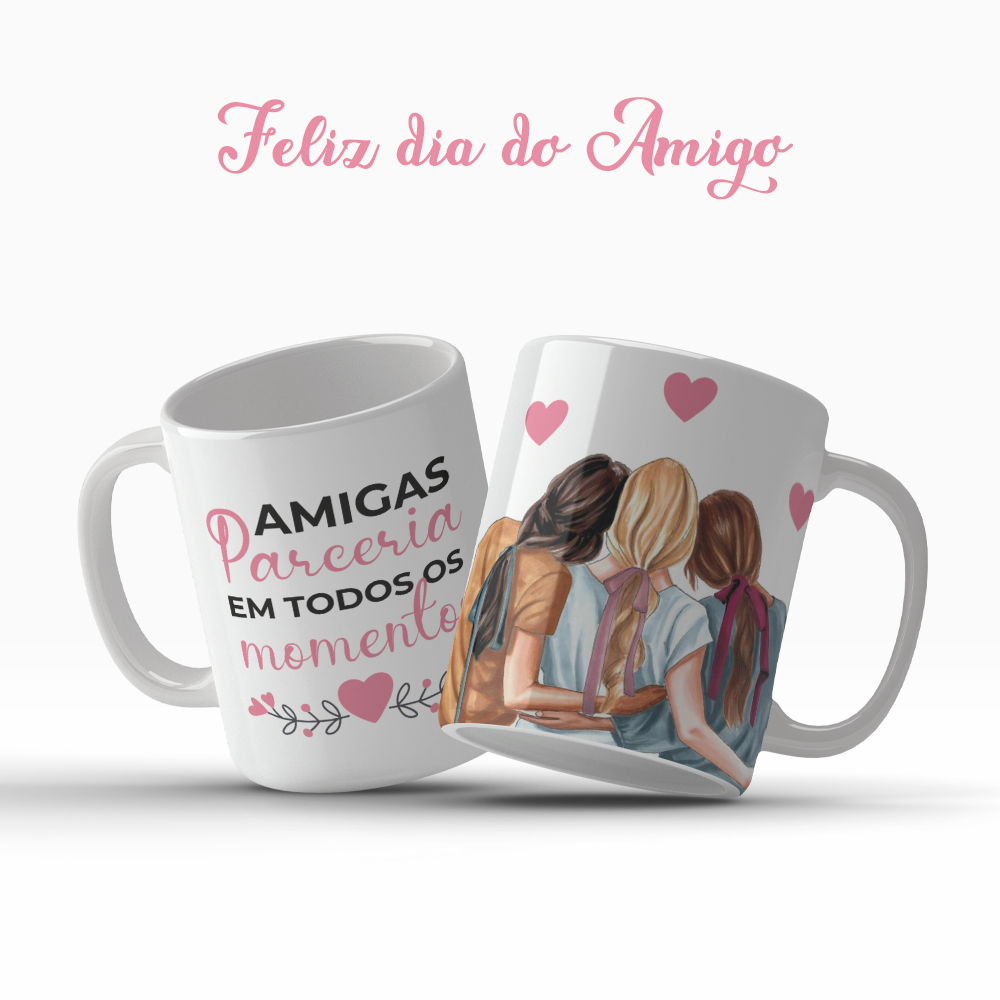 Caneca Dia Do Amigo Amizade Amigas Parceria Em Todos Os Momentos Presente OFERTA RELAMPÂGO