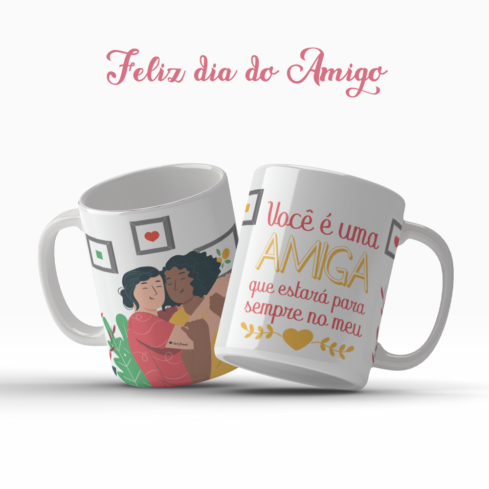 Caneca Dia Do Amigo Amizade Você É Uma Amiga Que Estará Para Sempre No Meu Presente OFERTA RELAMPÂGO