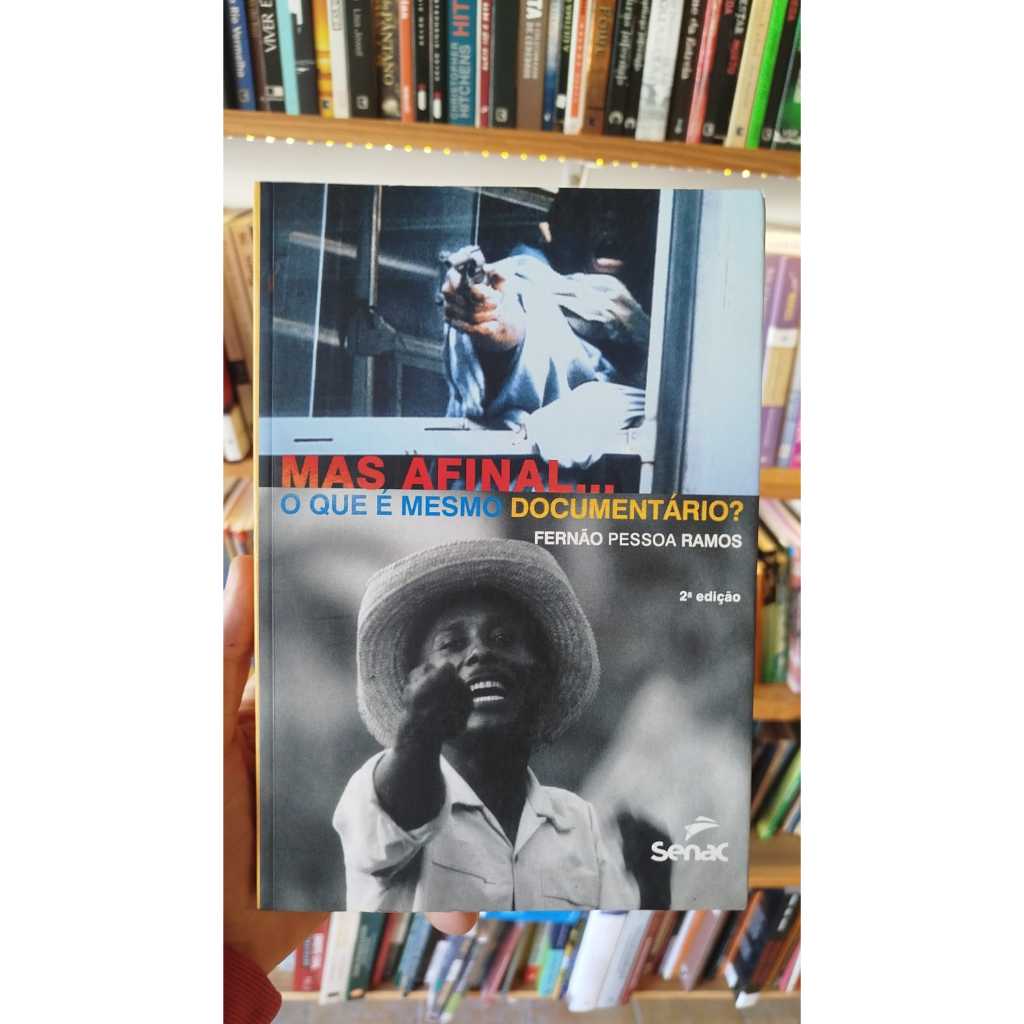 Mas afinal o que é mesmo documentario - Fernão Pessoa Ramos
