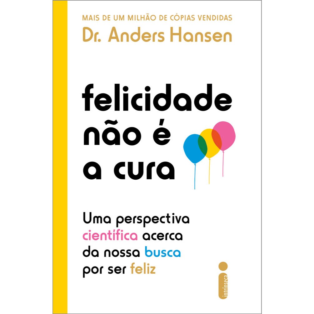 Felicidade não é a cura: Uma perspectiva científica acerca da nossa busca por ser feliz, Dr. Anders Hansen Intrínseca em Oferta na Shopee