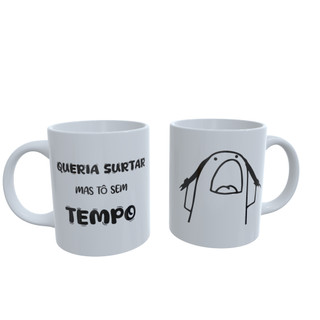 Caneca Queria Surtar Mas Tô Sem Tempo