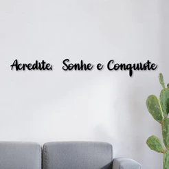 Frase Acredite Sonhe Conquiste em MDF 3mm Decoração - OFERTA