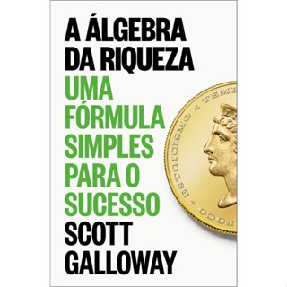Livro A álgebra da riqueza: Uma fórmula simples para o sucesso Scott Galloway Intrínseca em Oferta na Shopee