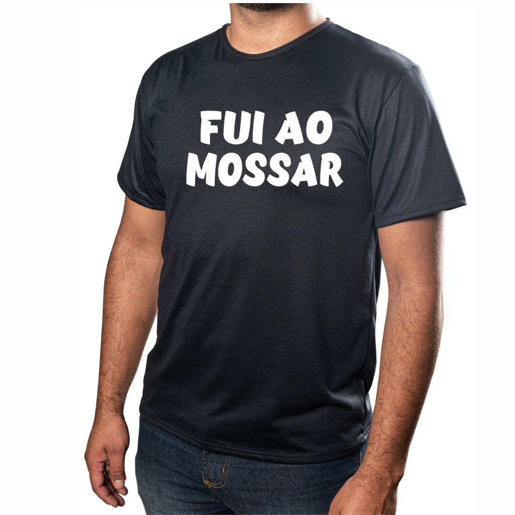 Camisa Personalizada Engraçada Fui Ao Mossar Unissex Ótimo Acabamento E Durabilidade 100% Poliéster Promoção